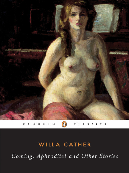 Title details for Coming, Aphrodite! by Willa Cather - Available